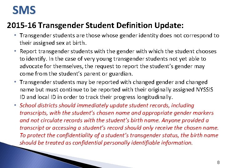 SMS 2015 -16 Transgender Student Definition Update: • Transgender students are those whose gender