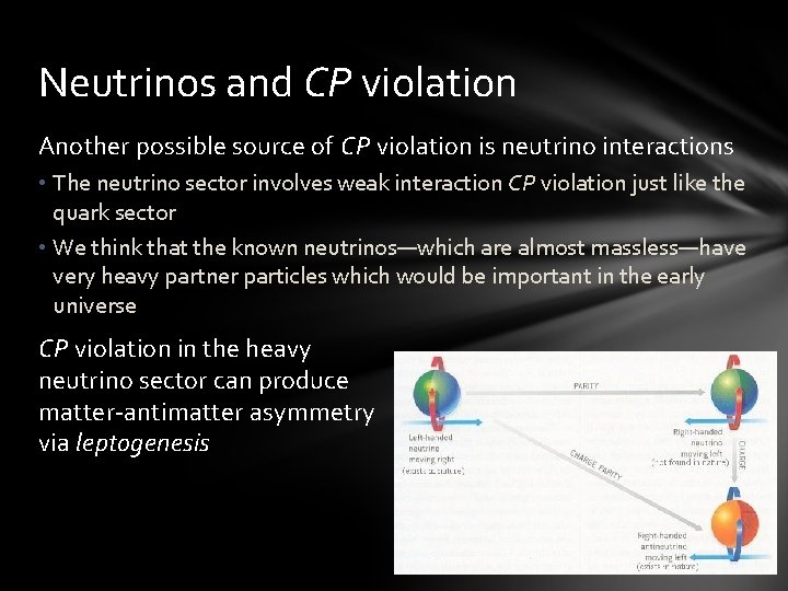 Neutrinos and CP violation Another possible source of CP violation is neutrino interactions •