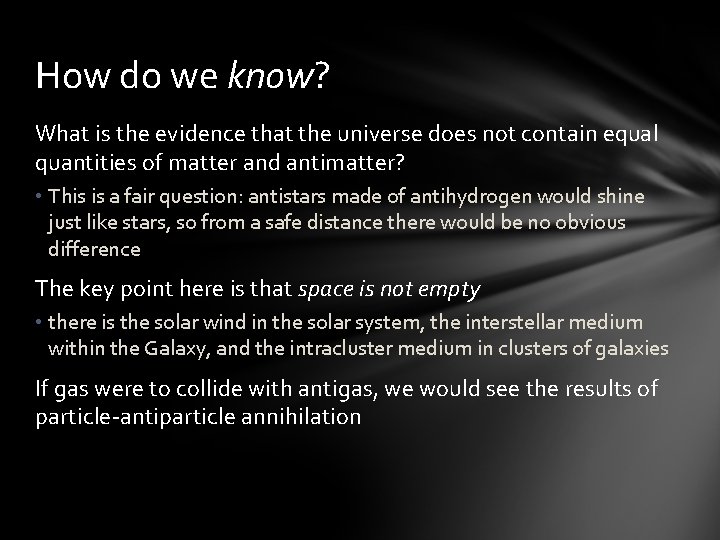 How do we know? What is the evidence that the universe does not contain