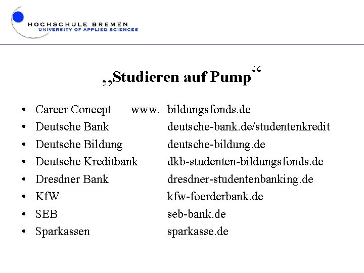 „Studieren auf Pump“ • • Career Concept www. Deutsche Bank Deutsche Bildung Deutsche Kreditbank