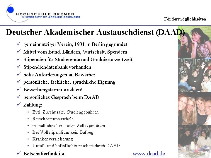 Fördermöglichkeiten Deutscher Akademischer Austauschdienst (DAAD) ü ü ü ü ü gemeinnütziger Verein, 1931 in