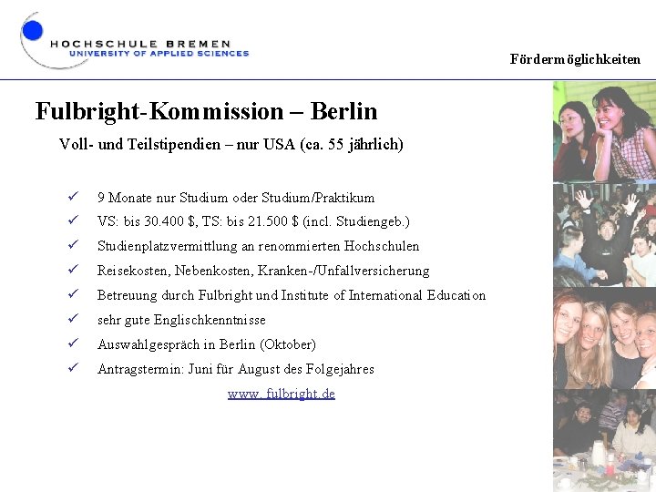 Fördermöglichkeiten Fulbright-Kommission – Berlin Voll- und Teilstipendien – nur USA (ca. 55 jährlich) ü