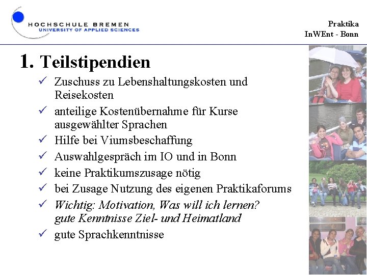 Praktika In. WEnt - Bonn 1. Teilstipendien ü Zuschuss zu Lebenshaltungskosten und Reisekosten ü
