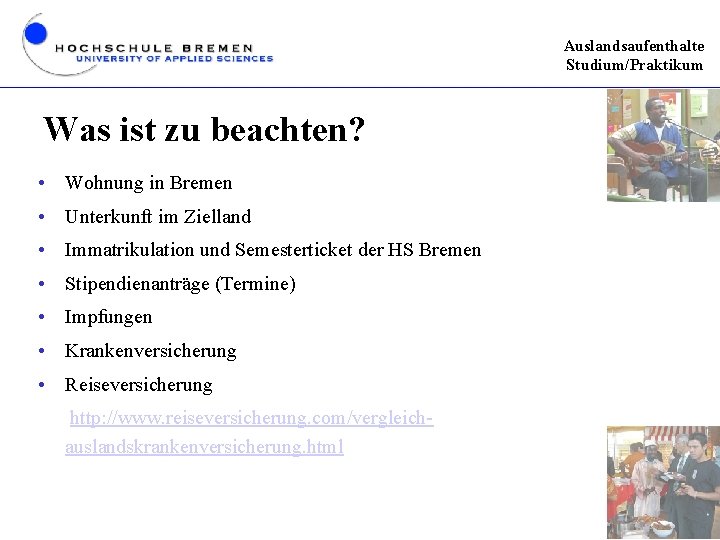 Auslandsaufenthalte Studium/Praktikum Was ist zu beachten? • Wohnung in Bremen • Unterkunft im Zielland