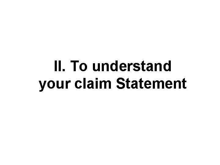 II. To understand your claim Statement 