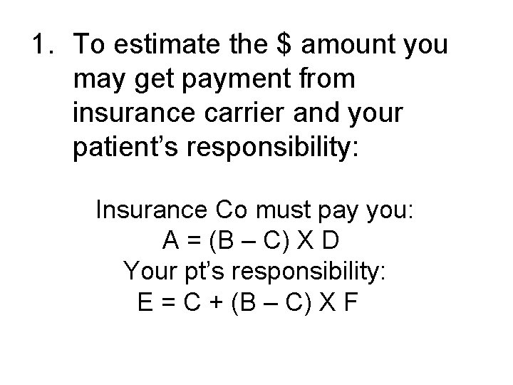 1. To estimate the $ amount you may get payment from insurance carrier and