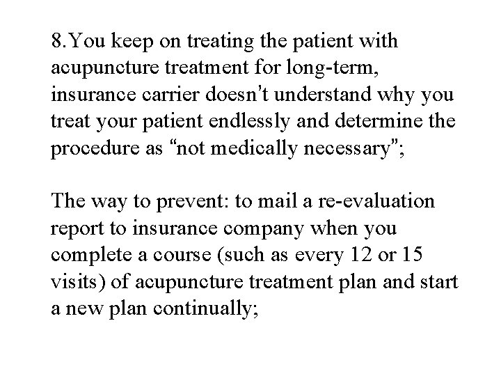 8. You keep on treating the patient with acupuncture treatment for long-term, insurance carrier