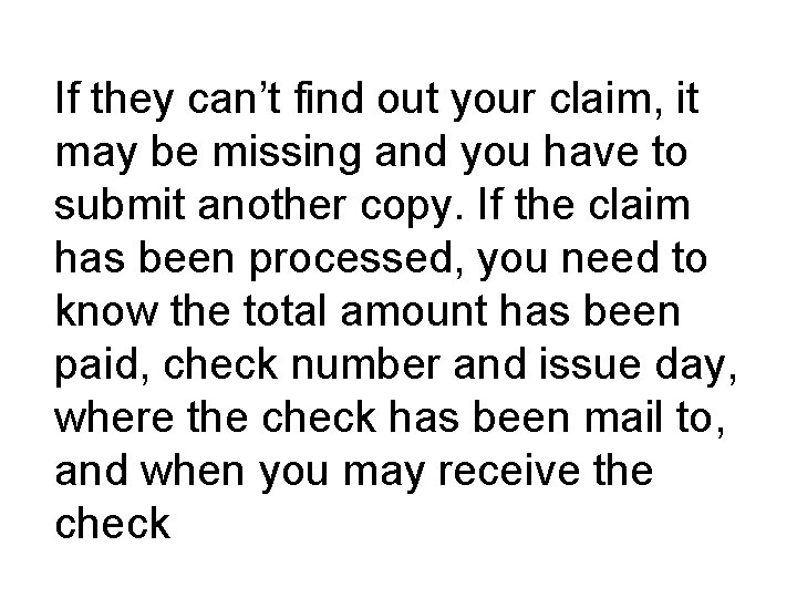 If they can’t find out your claim, it may be missing and you have