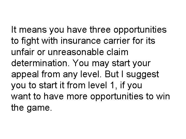 It means you have three opportunities to fight with insurance carrier for its unfair