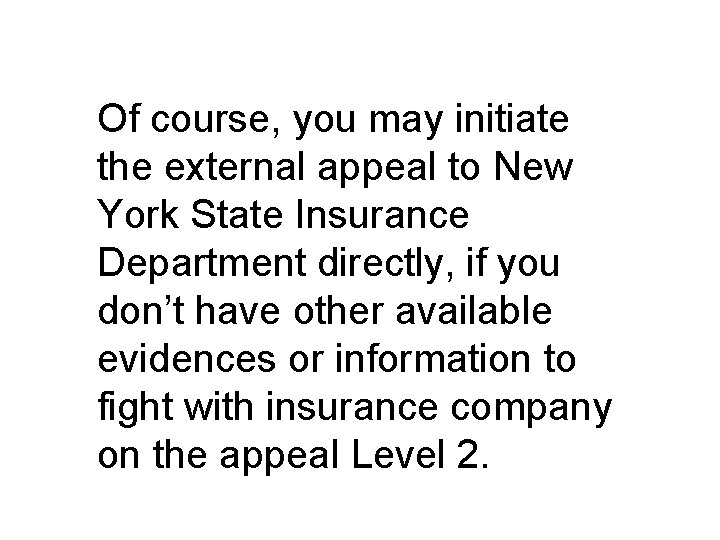 Of course, you may initiate the external appeal to New York State Insurance Department