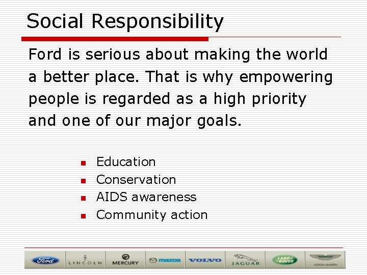 Social Responsibility Ford is serious about making the world a better place. That is