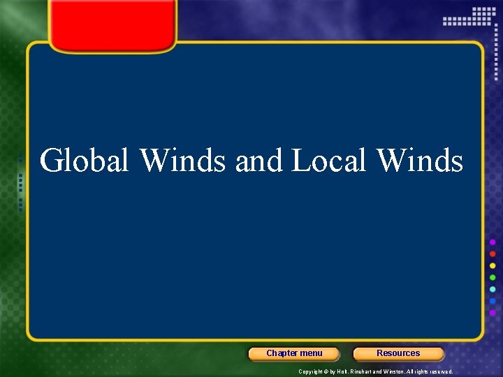 Global Winds and Local Winds Chapter menu Resources Copyright © by Holt, Rinehart and