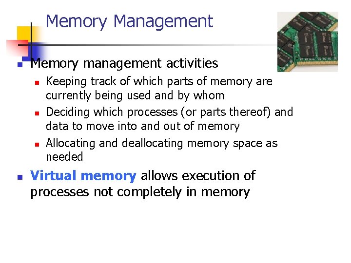 Memory Management n Memory management activities n n Keeping track of which parts of