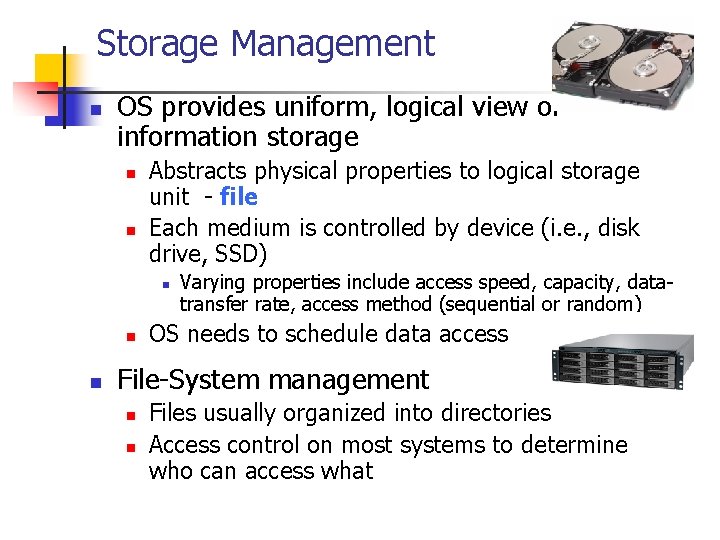 Storage Management n OS provides uniform, logical view of information storage n n Abstracts