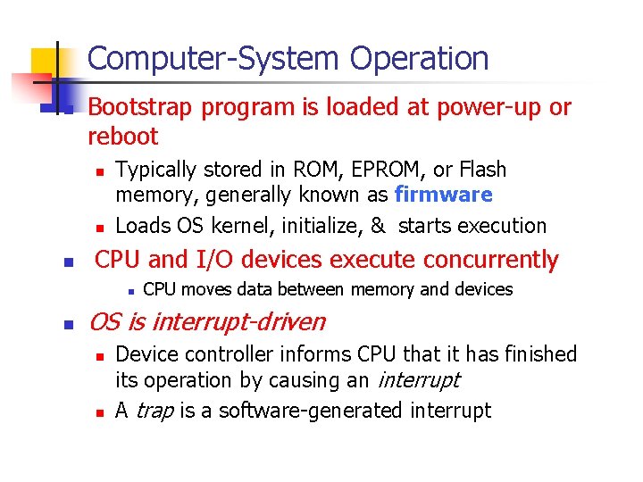Computer-System Operation n Bootstrap program is loaded at power-up or reboot n n n