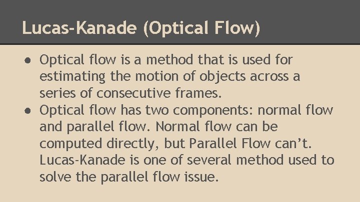 Lucas-Kanade (Optical Flow) ● Optical flow is a method that is used for estimating