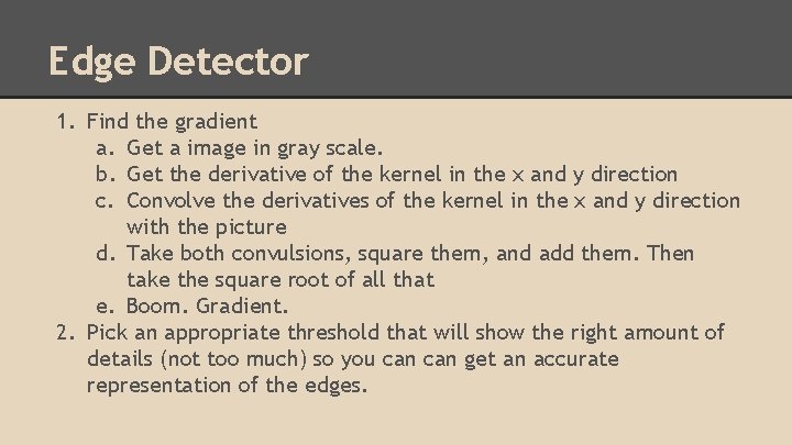Edge Detector 1. Find the gradient a. Get a image in gray scale. b.