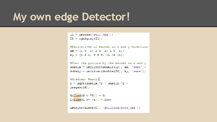 My own edge Detector! 