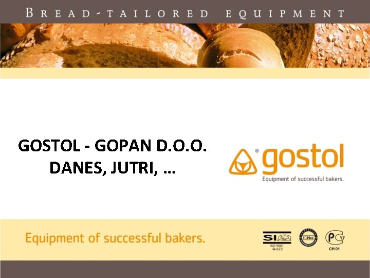 GOSTOL - GOPAN D. O. O. DANES, JUTRI, … GOSTOL - GOPAN D. O. O. DANES, JUTRI, …