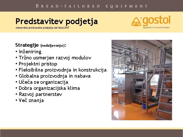 Predstavitev podjetja slovensko proizvodno podjetje od leta 1947 Strategije (nadaljevanje): • Inženiring • Tržno Predstavitev podjetja slovensko proizvodno podjetje od leta 1947 Strategije (nadaljevanje): • Inženiring • Tržno