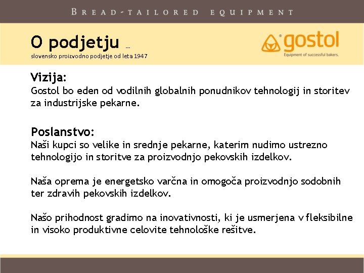 O podjetju … slovensko proizvodno podjetje od leta 1947 Vizija: Gostol bo eden od O podjetju … slovensko proizvodno podjetje od leta 1947 Vizija: Gostol bo eden od