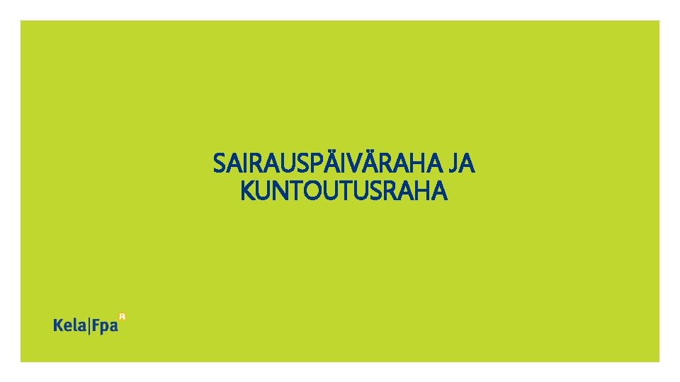 SAIRAUSPÄIVÄRAHA JA KUNTOUTUSRAHA 