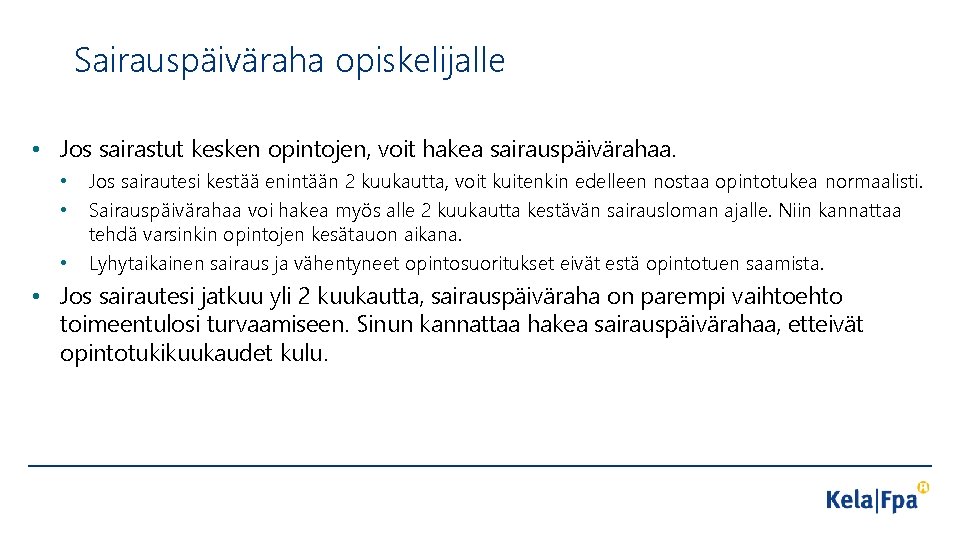 Sairauspäiväraha opiskelijalle • Jos sairastut kesken opintojen, voit hakea sairauspäivärahaa. • • • Jos