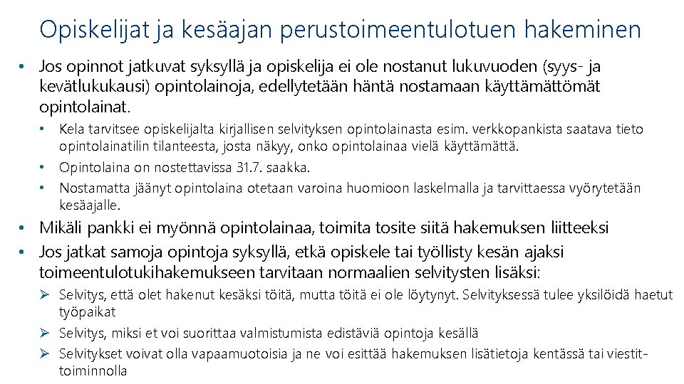 Opiskelijat ja kesäajan perustoimeentulotuen hakeminen • Jos opinnot jatkuvat syksyllä ja opiskelija ei ole