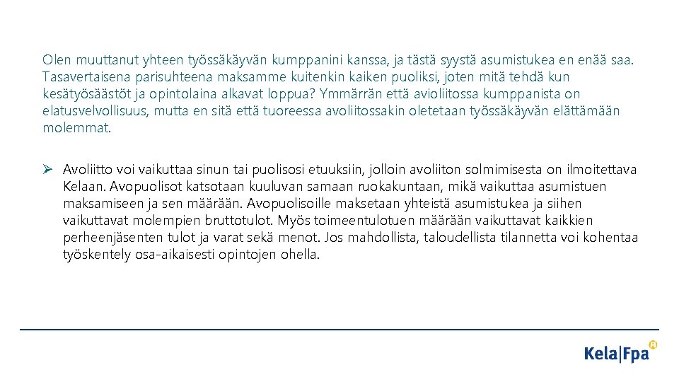 Olen muuttanut yhteen työssäkäyvän kumppanini kanssa, ja tästä syystä asumistukea en enää saa. Tasavertaisena