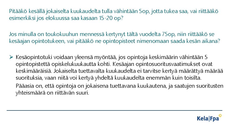 Pitääkö kesällä jokaiselta kuukaudelta tulla vähintään 5 op, jotta tukea saa, vai riittääkö esimerkiksi
