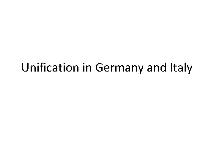 Unification in Germany and Italy Agenda 1 Lecture