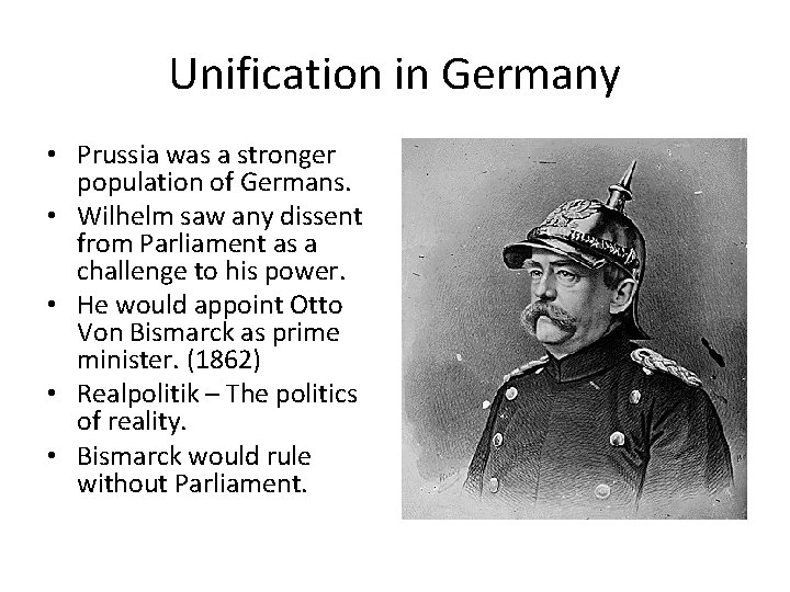 Unification in Germany • Prussia was a stronger population of Germans. • Wilhelm saw