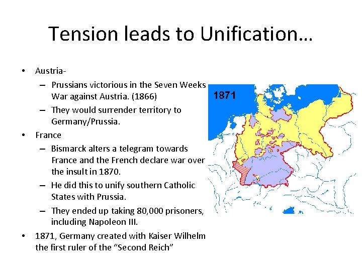 Tension leads to Unification… • • • Austria– Prussians victorious in the Seven Weeks