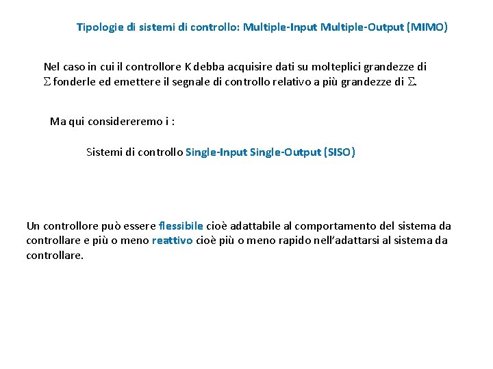 Tipologie di sistemi di controllo: Multiple-Input Multiple-Output (MIMO) Nel caso in cui il controllore