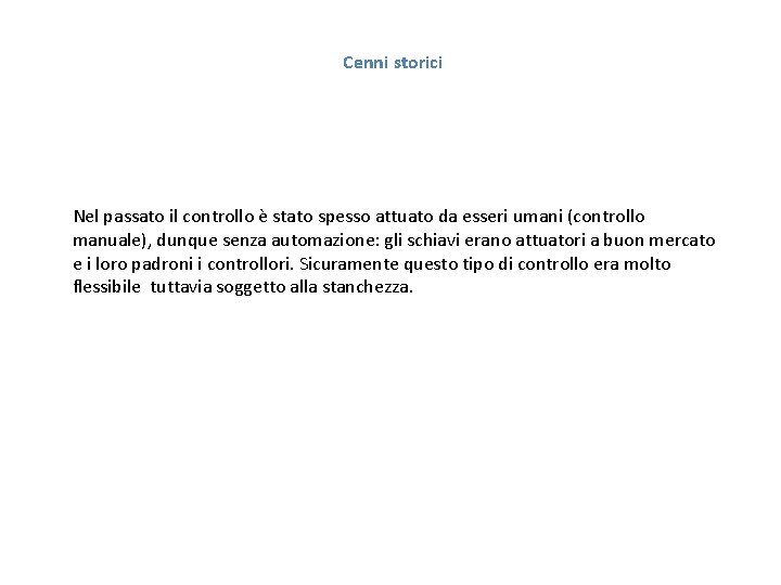 Cenni storici Nel passato il controllo è stato spesso attuato da esseri umani (controllo