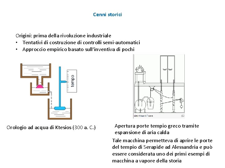 Cenni storici Origini: prima della rivoluzione industriale • Tentativi di costruzione di controlli semi-automatici