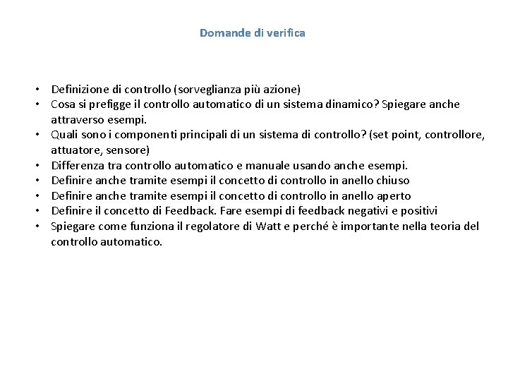 Domande di verifica • Definizione di controllo (sorveglianza più azione) • Cosa si prefigge