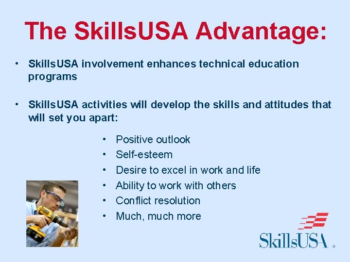 The Skills. USA Advantage: • Skills. USA involvement enhances technical education programs • Skills.