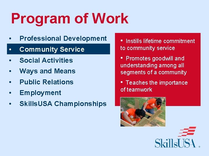 Program of Work • Professional Development • Community Service Instills lifetime commitment to community