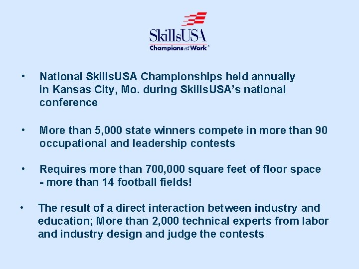  • National Skills. USA Championships held annually in Kansas City, Mo. during Skills.