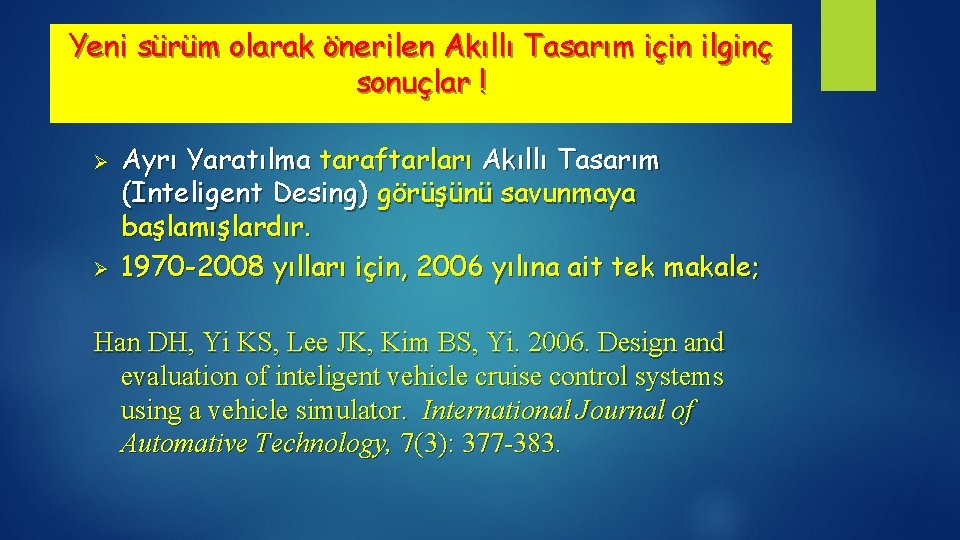 Yeni sürüm olarak önerilen Akıllı Tasarım için ilginç sonuçlar ! Ø Ø Ayrı Yaratılma