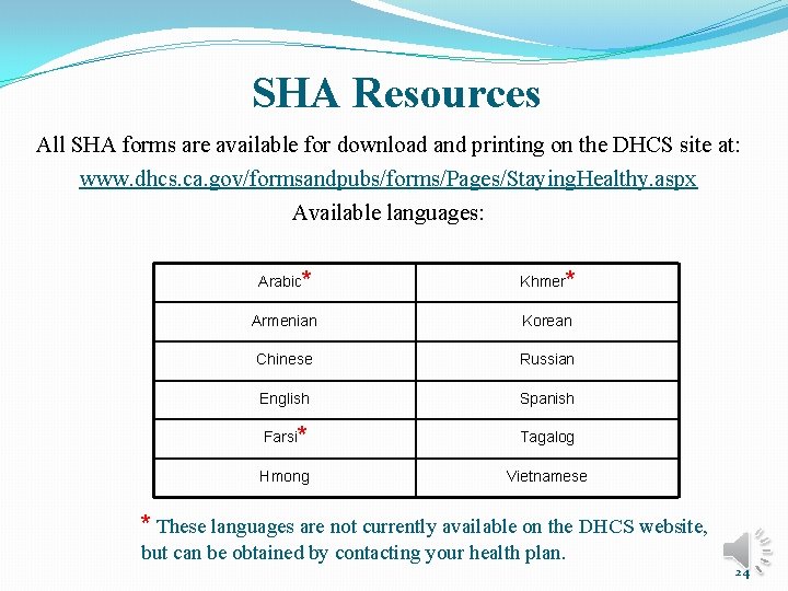 SHA Resources All SHA forms are available for download and printing on the DHCS
