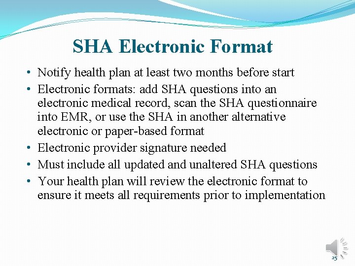 SHA Electronic Format • Notify health plan at least two months before start •