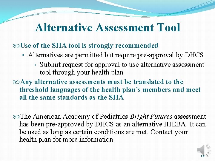 Alternative Assessment Tool Use of the SHA tool is strongly recommended • Alternatives are