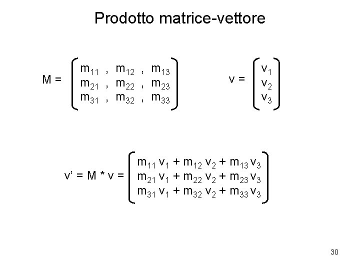Prodotto matrice-vettore M= m 11 , m 12 , m 13 m 21 ,
