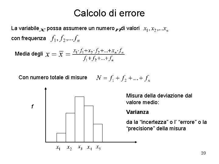 Calcolo di errore La variabile possa assumere un numero di valori con frequenza Media