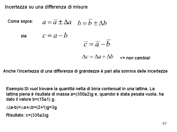 Incertezza su una differenza di misure Come sopra: sia <= non cambia! Anche l’incertezza