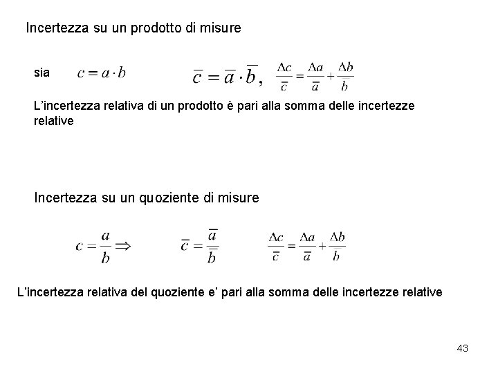 Incertezza su un prodotto di misure sia L’incertezza relativa di un prodotto è pari