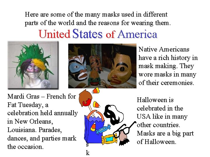 Here are some of the many masks used in different parts of the world Here are some of the many masks used in different parts of the world