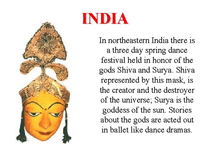 INDIA In northeastern India there is a three day spring dance festival held in INDIA In northeastern India there is a three day spring dance festival held in